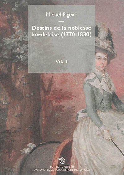 Destins de la noblesse bordelaise, 1770-1830, Vol. 2