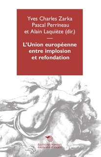 L' Union européenne entre implosion et refondation