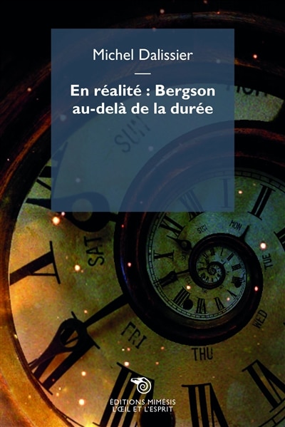 En réalité: Bergson au-delà de la durée