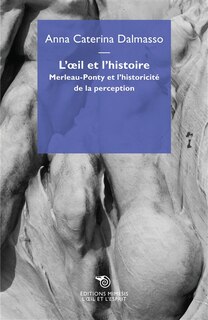 L' oeil et l'histoire: Merleau-Ponty et l'historicité de la perception