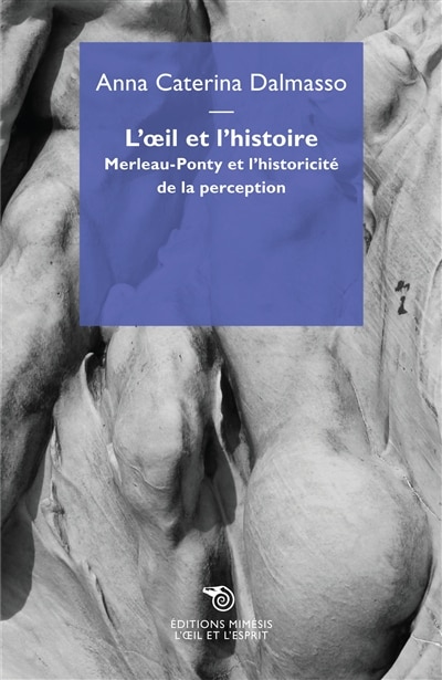 L' oeil et l'histoire: Merleau-Ponty et l'historicité de la perception