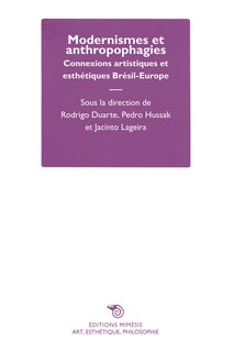 Front cover_Modernismes et anthropophagies : connexions artistiques et esthétiques Brésil-Europe
