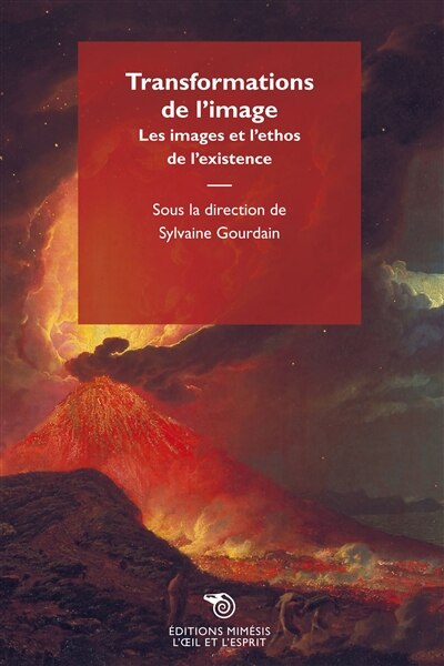 Transformations de l'image: les images et l'éthos de l'existence