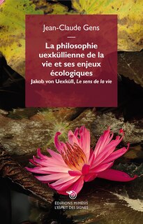 La philosophie uexküllienne de la vie et ses enjeux écologiques ; Le sens de la vie