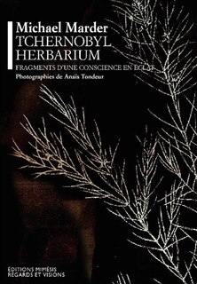 Tchernobyl herbarium: fragments d'une conscience en éclat