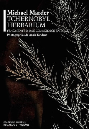 Tchernobyl herbarium: fragments d'une conscience en éclat