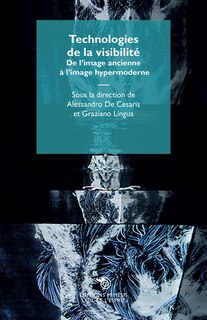 Technologies de la visibilité: de l'image ancienne à l'image hypermoderne