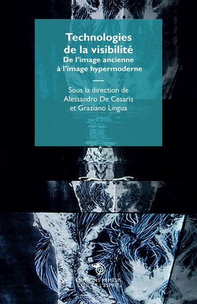 Technologies de la visibilité: de l'image ancienne à l'image hypermoderne