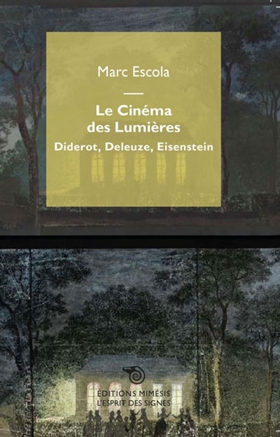 Le cinéma des Lumières: Diderot, Deleuze, Eisenstein