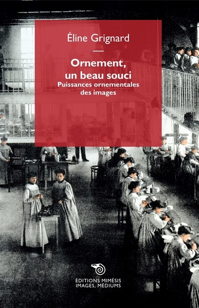 Couverture_Ornement, un beau souci : puissances ornementales des images