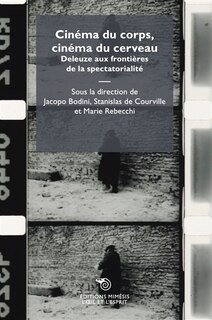 Cinéma du corps, cinéma du cerveau: Deleuze aux frontières de la spectorialité