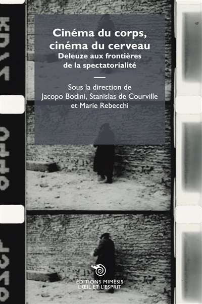 Cinéma du corps, cinéma du cerveau: Deleuze aux frontières de la spectorialité