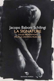 Front cover_La signature : douze propositions pour la création de la musique au XXIe siècle