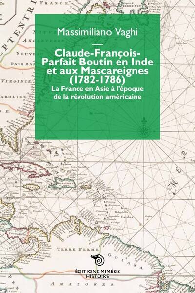 Front cover_Claude-François-Parfait Boutin en Inde et aux Mascareignes (1782-1786) : la France en Asie à l'époque de la révolution américaine