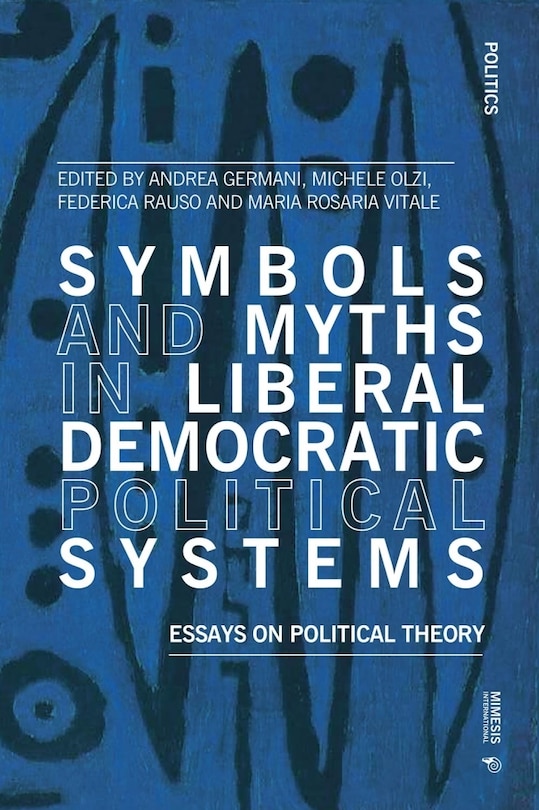 Front cover_Symbols and Myths in Liberal Democratic Political Systems