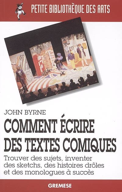 Couverture_Comment écrire des textes comiques : trouver des sujets, inventer des sketchs, des histoires drôles et des monologues à succès