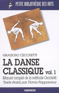 Front cover_La danse classique : manuel complet de la méthode Cecchetti, Vol. 1