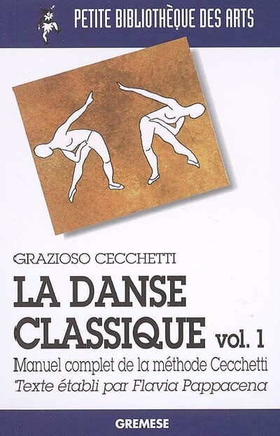 Front cover_La danse classique : manuel complet de la méthode Cecchetti, Vol. 1