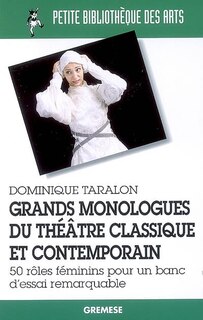 Front cover_Grands monologues du théâtre classique et contemporain. 50 rôles féminins pour un banc d'essai remarquable