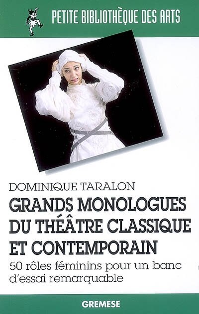 Front cover_Grands monologues du théâtre classique et contemporain. 50 rôles féminins pour un banc d'essai remarquable