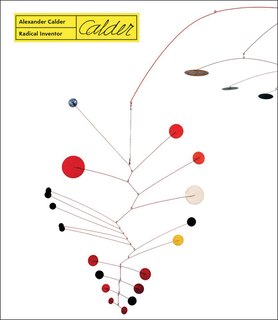 Front cover_Alexander Calder - Radical Inventor