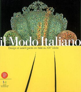 Front cover_Il modo italiano : design et avant-garde en Italie au XXe siècle : expositions, Montréal, Musée des beaux-arts, 4 mai-27 août 2006 ; Toronto, Musée royal de l'Ontario, 21 oct. 2006-7 janv. 2007 ; Trento e Revereto, MART, 3 mars-3 juin 2007