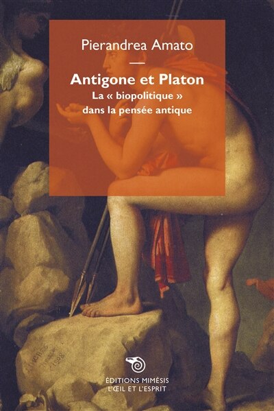 Antigone et Platon: la biopolitique dans la pensée antique