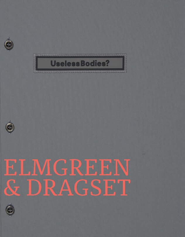 Front cover_Elmgreen & Dragset: Useless Bodies?
