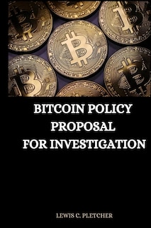 Couverture_Bitcoin Policy Proposal for Investigation