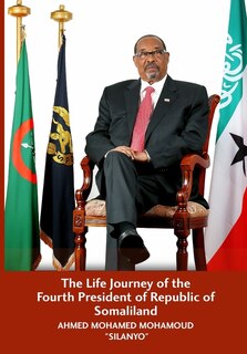 Couverture_The Life Journey of the Fourth President of Republic of Somaliland