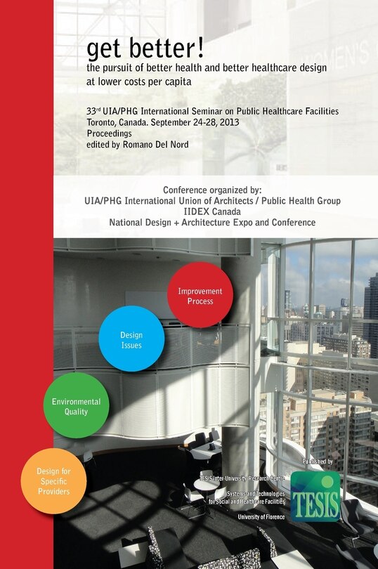 Couverture_get better! the pursuit of better health and better healthcare design at lower costs per capita. Proceedings of the 33rd UIA/PHG International Seminar on Public Healthcare Facilities - Toronto, Canada. September 24-28, 2013