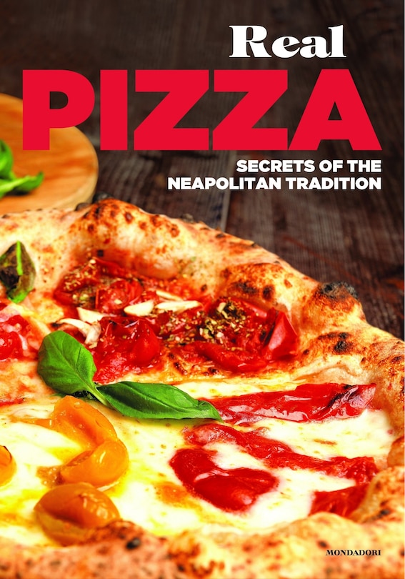 Real Pizza: Secrets Of The Neapolitan Tradition