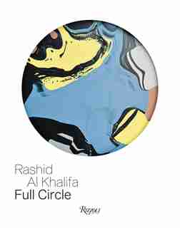 Rashid Al Khalifa: Full Circle by Rosa Maria Falvo
