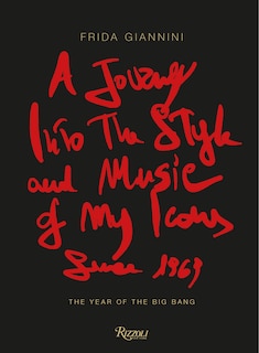 A Journey Into the Style and Music of My Icons Since 1969: The Year of the Big Bang