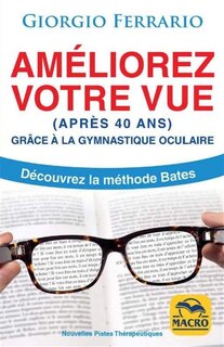 Front cover_Améliorez votre vue (après 40 ans) grâce à la gymnastique oculaire