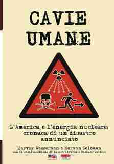 Cavie Umane: L'America e l'energia nucleare: Cronaca di un disastro annunciato de AA. VV.