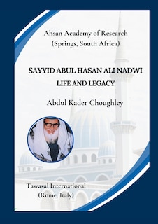 Front cover_Sayyid Abul Hasan Ali Nadwi, Life and Legacy