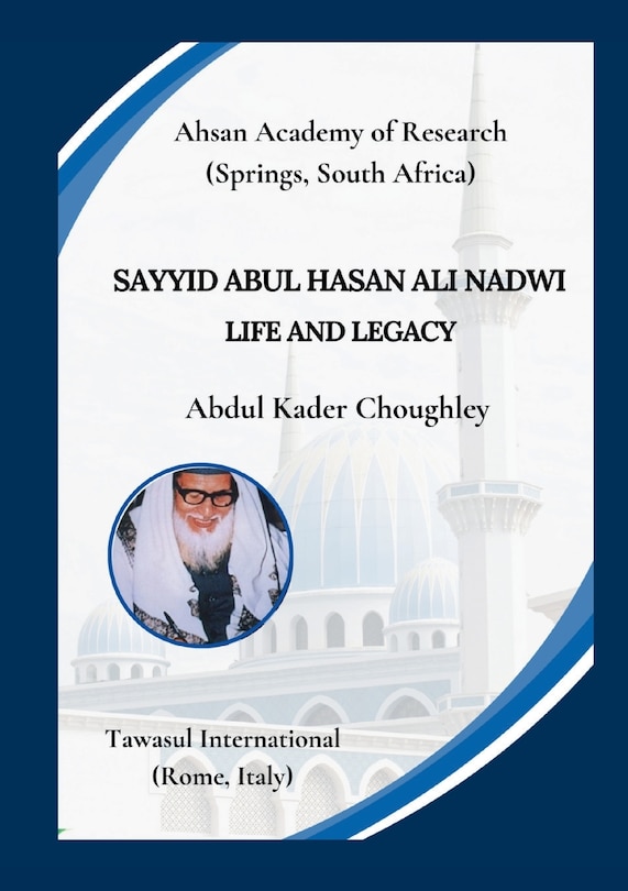 Front cover_Sayyid Abul Hasan Ali Nadwi, Life and Legacy