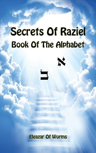 Sodei Razaya: Sefer Alfa Beta - Secrets of Raziel: Book of the Alphabet