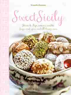 Sweet Sicily: Sugar And Spice, And All Things Nice de Alessandra Dammone