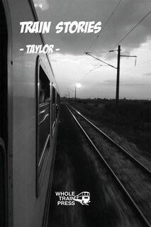 Train Stories: Twelve Stories Of Trains And Graffiti