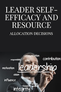 Couverture_Leader self-efficacy and resource allocation decisions