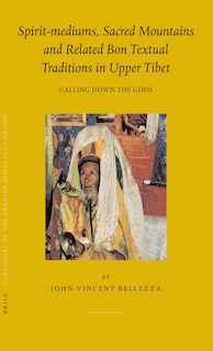 Couverture_Spirit-mediums, Sacred Mountains and Related Bon Textual Traditions in Upper Tibet