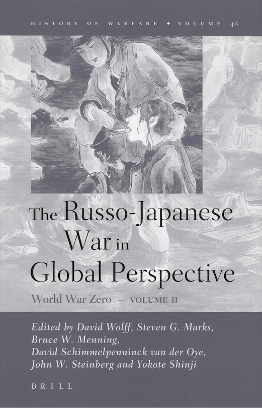 The Russo-Japanese War in Global Perspective: World War Zero, Volume II