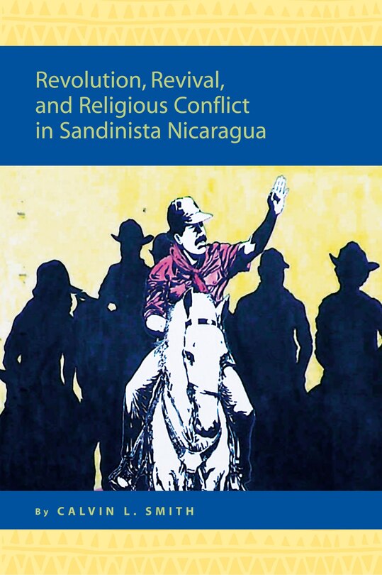 Couverture_Revolution, Revival, and Religious Conflict in Sandinista Nicaragua