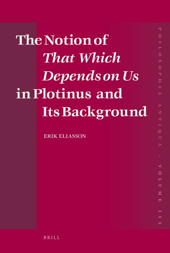 Couverture_The Notion of That Which Depends on Us in Plotinus and Its Background