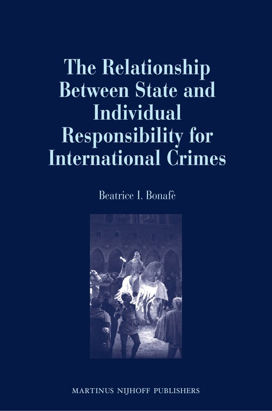 Front cover_The Relationship Between State and Individual Responsibility for International Crimes