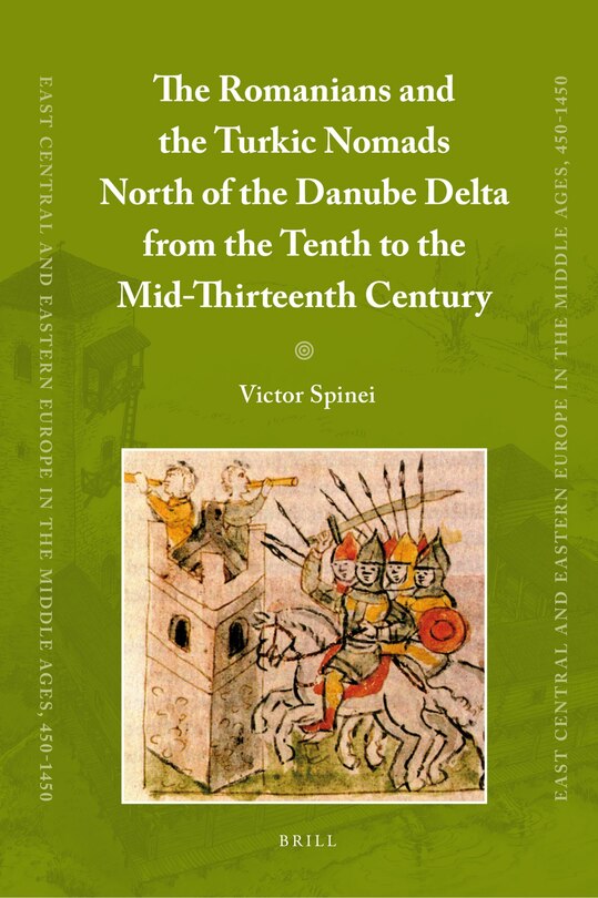 Front cover_The Romanians and the Turkic Nomads North of the Danube Delta from the Tenth to the Mid-Thirteenth Century
