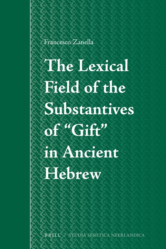 Front cover_The Lexical Field of the Substantives of &ldquo;Gift&rdquo; in Ancient Hebrew
