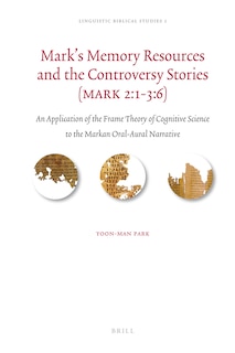 Front cover_Mark's Memory Resources and the Controversy Stories (Mark 2:1-3:6)